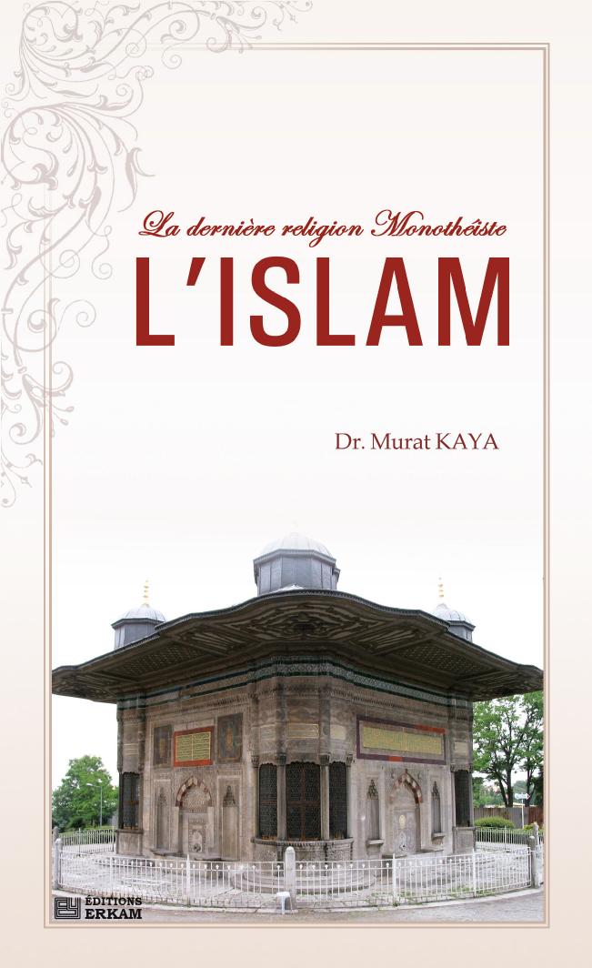 La dernière religion Monothéiste : L'ISLAM