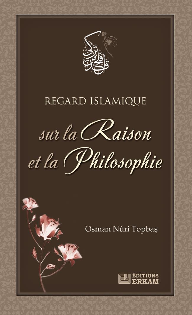 Regard islamique sur la raison et la philosophie