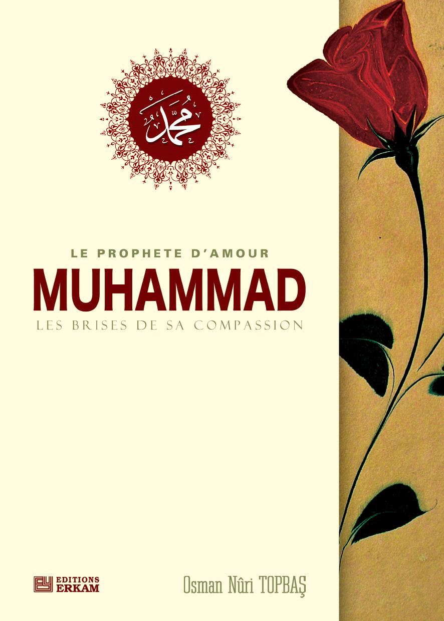 Le Prophète d'amour Muhammad - les brises de sa compassion